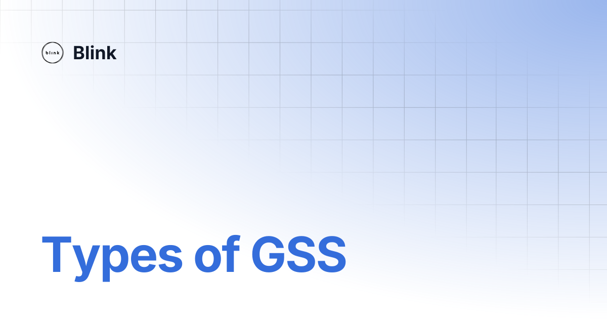 Types of GSS | Blink